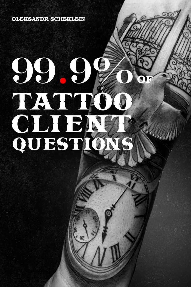 Cover of 99.9% of Tattoo Client Questions by Scheklein Oleksandr